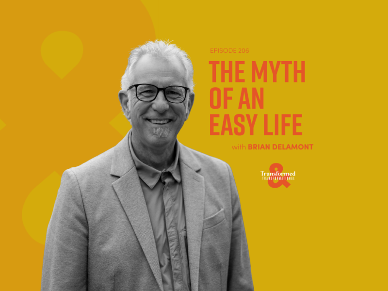 The Myth of an Easy Life | Spiritual Formation with Brian Delamont (Ep. 206)
